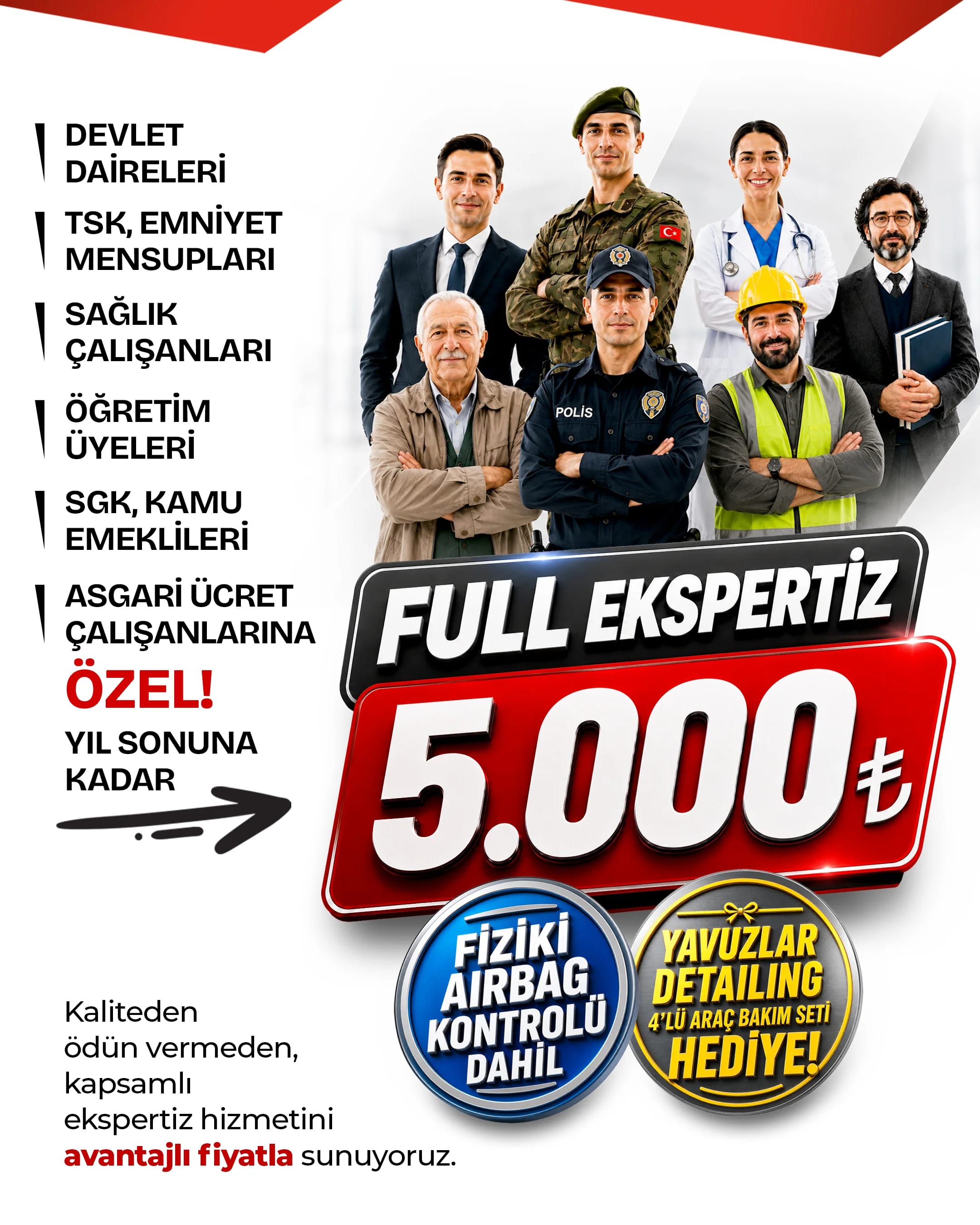 Devlet daireleri, TSK, emniyet mensupları, sağlık çalışanları, öğretim üyeleri, SGK ve kamu emeklileri ile asgari ücret çalışanlarına özel Full Ekspertiz 5.000 TL