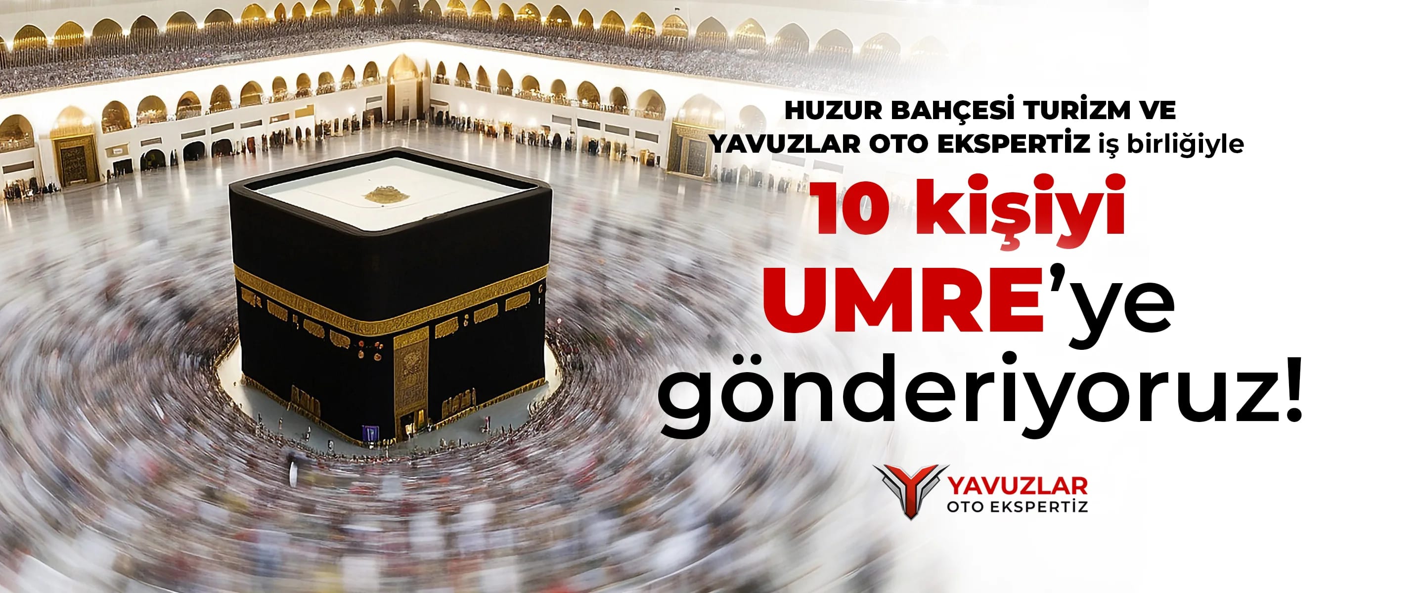 Yavuzlar Oto Ekspertiz — Huzur Bahçesi Turizm iş birliğiyle umre çekilişi kampanyası